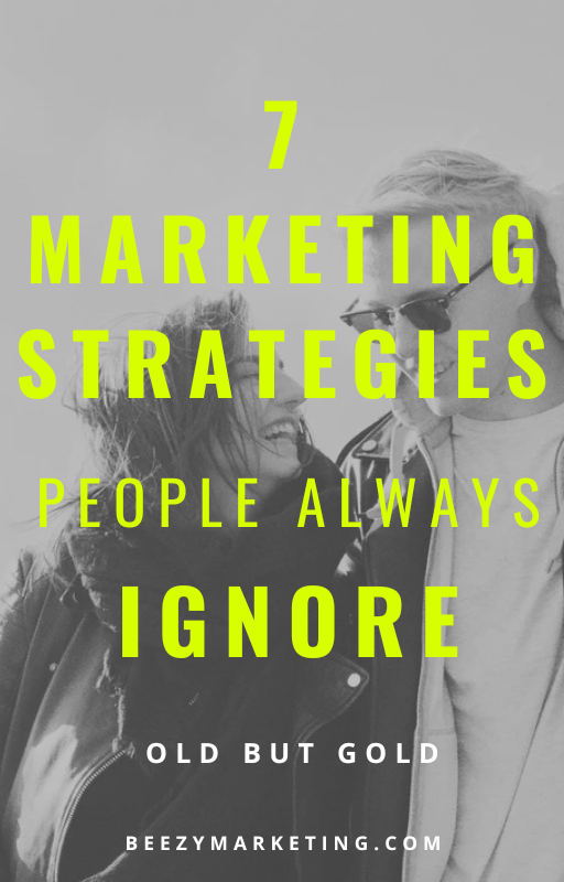 7 Marketing Strategies People Always Ignore